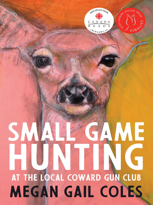 Title details for Small Game Hunting at the Local Coward Gun Club by Megan Gail Coles - Available